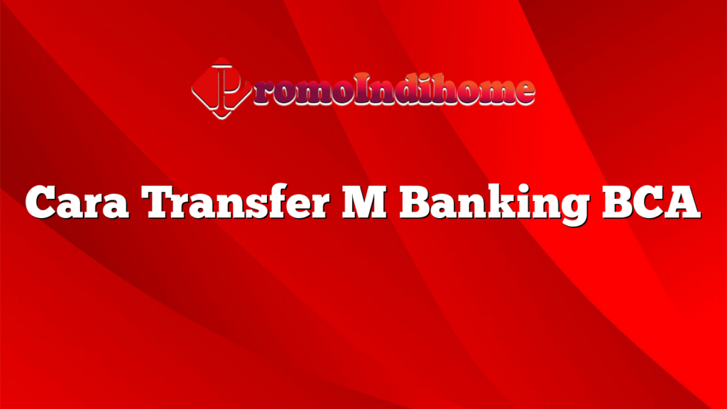 Cara Transfer M Banking BCA