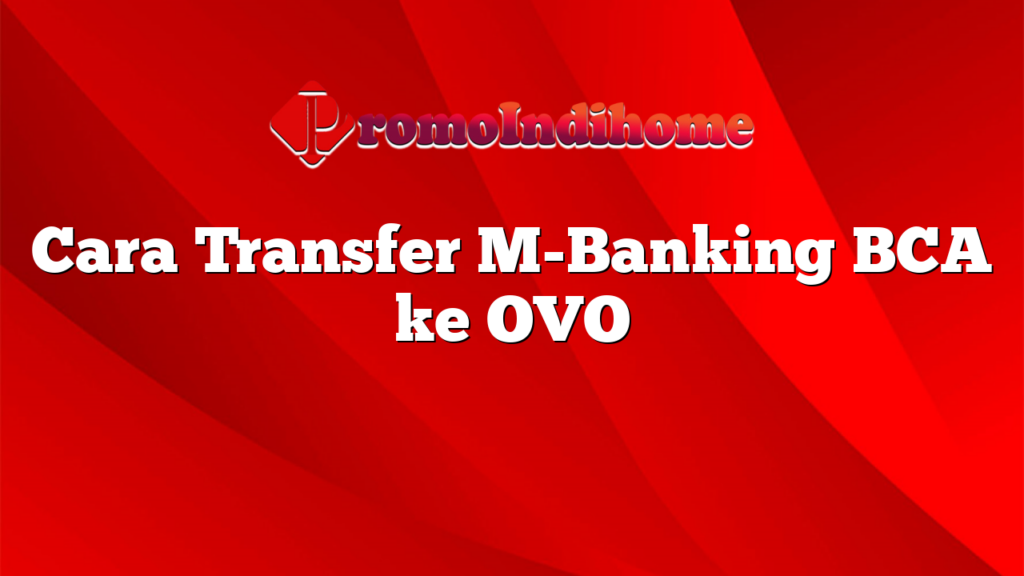 Cara Transfer M-Banking BCA ke OVO