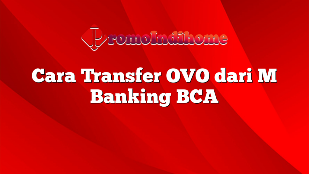 Cara Transfer OVO dari M Banking BCA