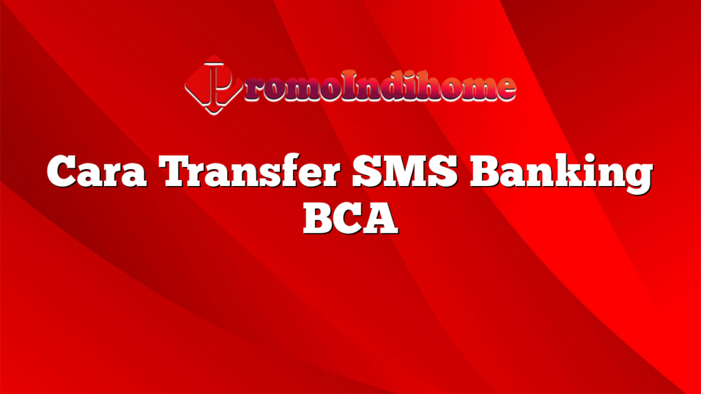 Cara Transfer SMS Banking BCA