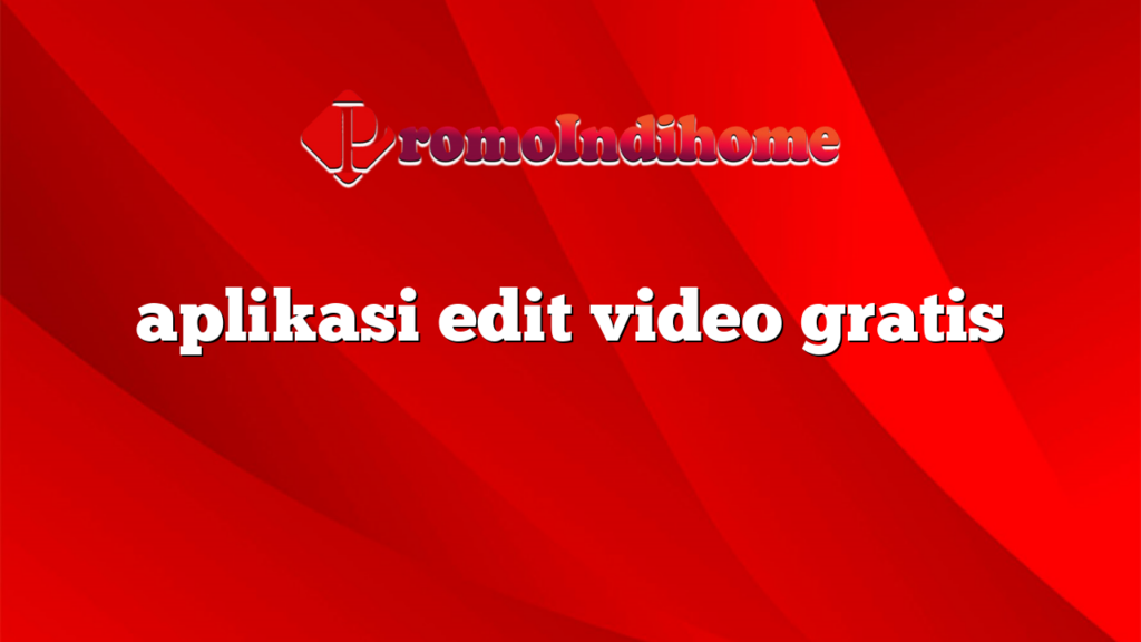aplikasi edit video gratis
